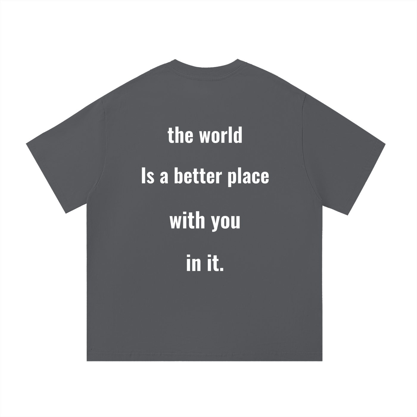 The World Is a Better Place With You In It Oversized Tee