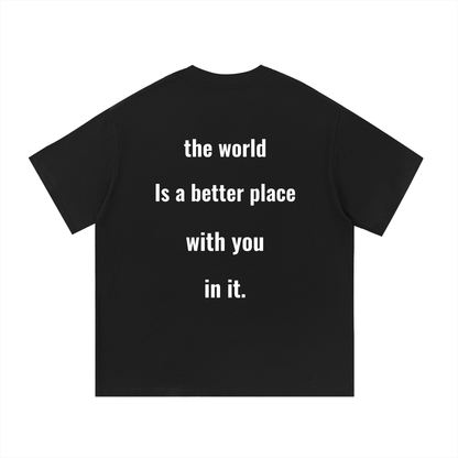 The World Is a Better Place With You In It Oversized Tee